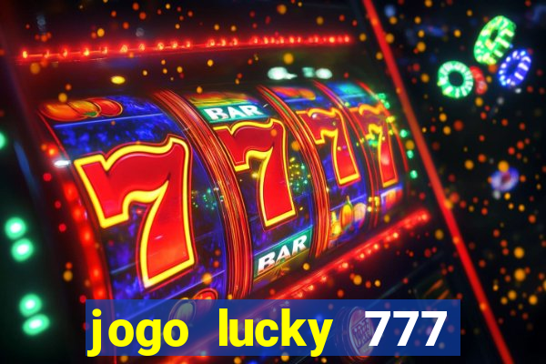 jogo lucky 777 paga mesmo